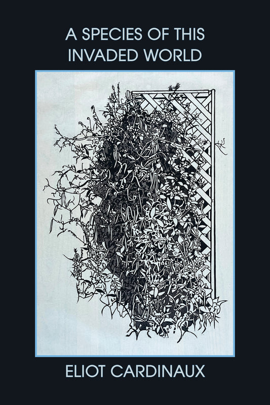 Eliot Cardinaux: A Species of This Invaded World